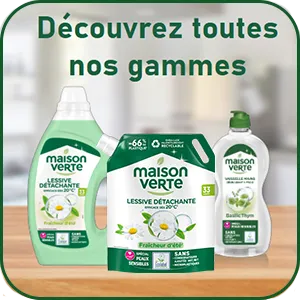 Découvrez les gammes Maison Verte 